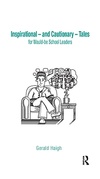 Inspirational - and Cautionary Tales for Would-be School Leaders
