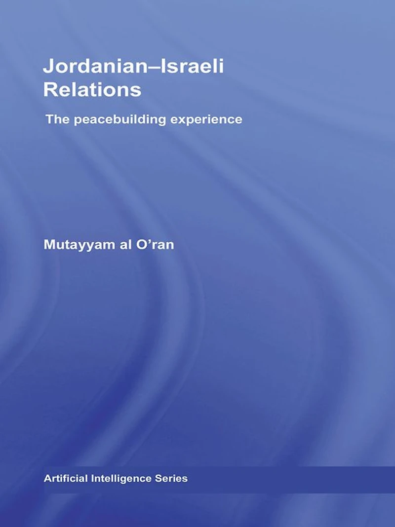 Jordanian-Israeli Relations: The Peacebuilding Experience