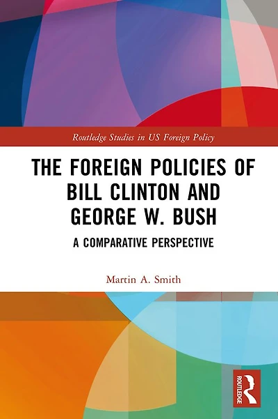 The Foreign Policies of Bill Clinton and George W. Bush: A Comparative Perspective
