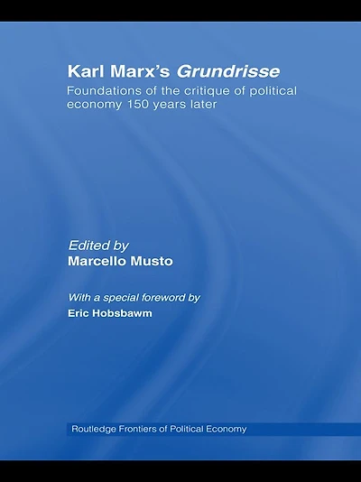 Karl Marx's Grundrisse: Foundations of the critique political economy 150 years later