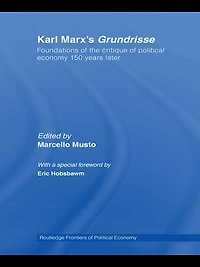 Karl Marx's Grundrisse: Foundations of the critique political economy 150 years later