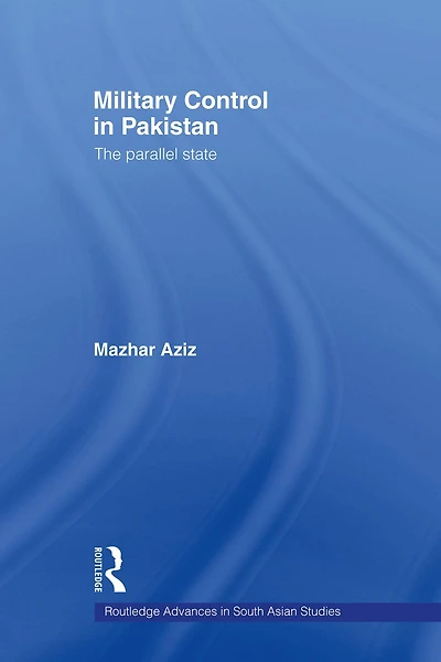 Military Control Pakistan: The Parallel State