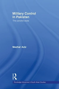 Military Control Pakistan: The Parallel State