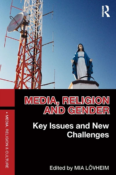 Media, Religion and Gender: Key Issues New Challenges