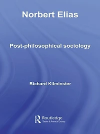 Norbert Elias: Post-Philosophical Sociology
