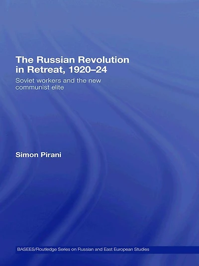 the Russian Revolution Retreat, 1920-24: Soviet Workers and New Communist Elite