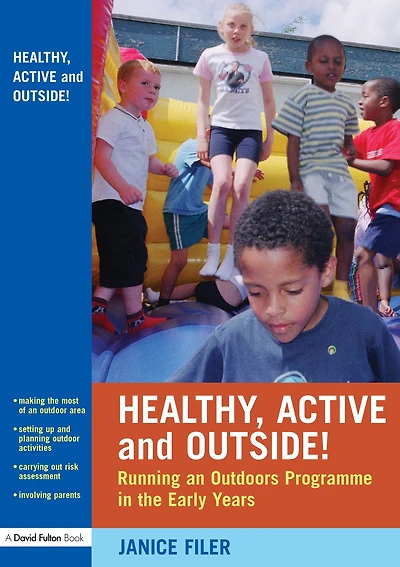 Healthy, Active and Outside!: Running an Outdoors Programme the Early Years