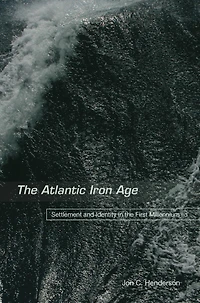 the Atlantic Iron Age: Settlement and Identity First Milennium BC