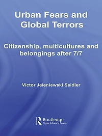 Urban Fears and Global Terrors: Citizenship, Multicultures Belongings After 7/7
