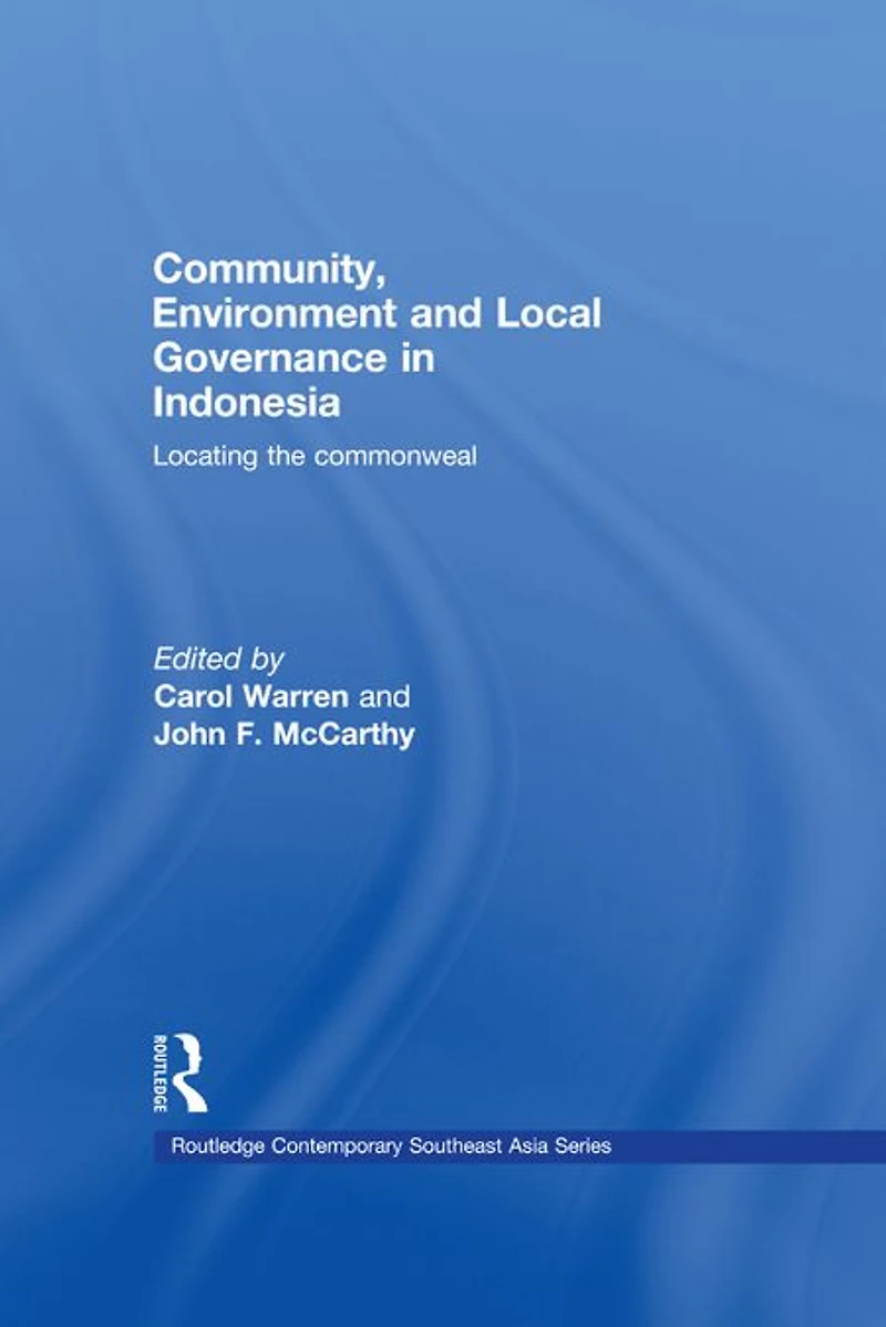 Community, Environment and Local Governance Indonesia: Locating the commonweal