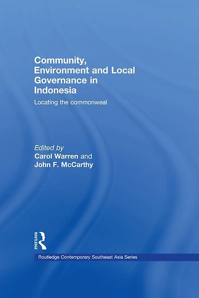 Community, Environment and Local Governance Indonesia: Locating the commonweal