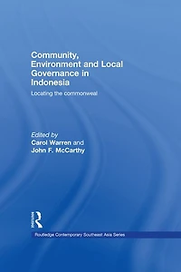 Community, Environment and Local Governance Indonesia: Locating the commonweal