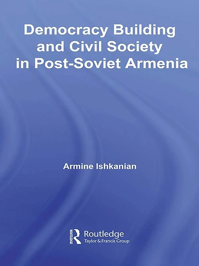 Democracy Building and Civil Society Post-Soviet Armenia