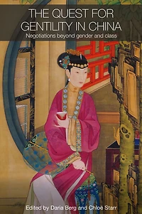 The Quest for Gentility China: Negotiations Beyond Gender and Class