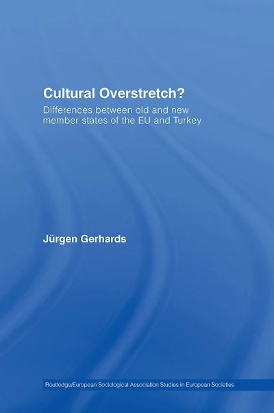Cultural Overstretch?: Differences Between Old and New Member States of the EU Turkey