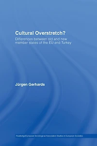 Cultural Overstretch?: Differences Between Old and New Member States of the EU Turkey