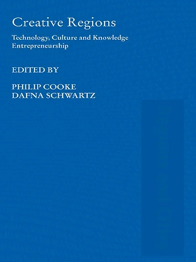 Creative Regions: Technology, Culture and Knowledge Entrepreneurship