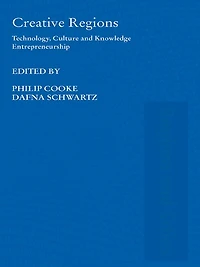 Creative Regions: Technology, Culture and Knowledge Entrepreneurship