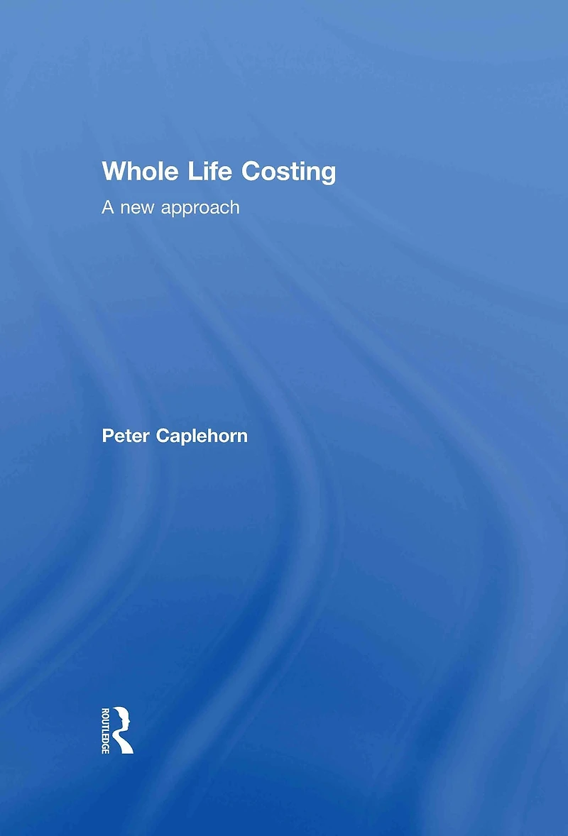 Whole Life Costing: A New Approach