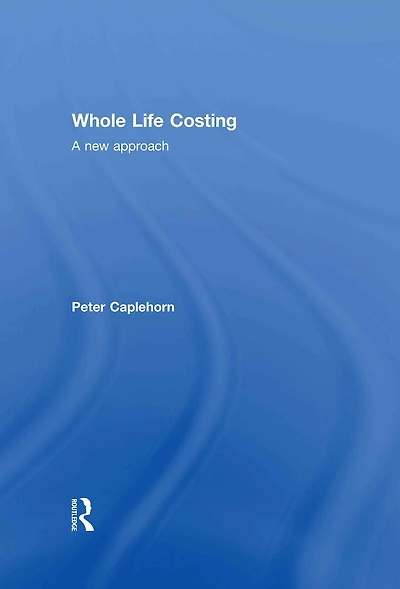 Whole Life Costing: A New Approach