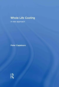 Whole Life Costing: A New Approach