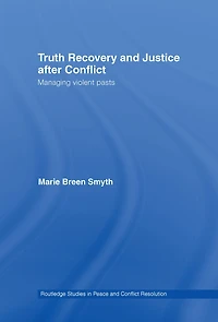 Truth Recovery and Justice after Conflict: Managing Violent Pasts