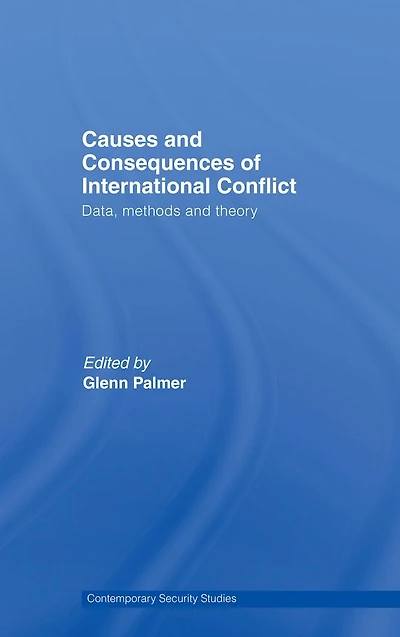 Causes and Consequences of International Conflict: Data, Methods Theory