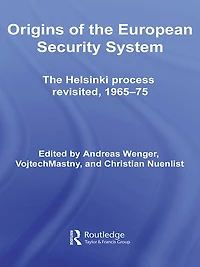 Origins of The European Security System: Helsinki Process Revisited, 1965-75