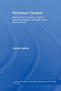 Petroleum Taxation: Sharing the Oil Wealth: A Study of Taxation Yesterday, Today and Tomorrow