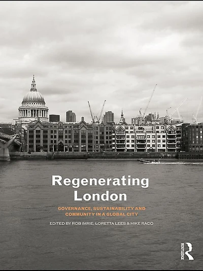 Regenerating London: Governance, Sustainability and Community a Global City
