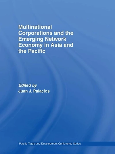 Multinational Corporations and the Emerging Network Economy Asia Pacific