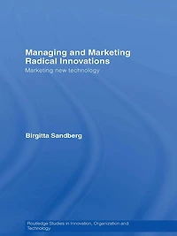 Managing and Marketing Radical Innovations: New Technology