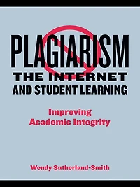 Plagiarism, the Internet, and Student Learning: Improving Academic Integrity