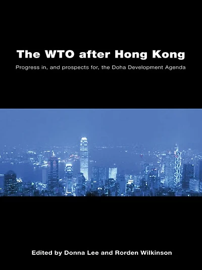 the WTO after Hong Kong: Progress in, and Prospects for, Doha Development Agenda
