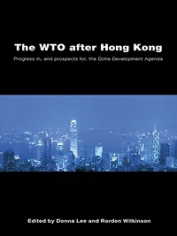 the WTO after Hong Kong: Progress in, and Prospects for, Doha Development Agenda