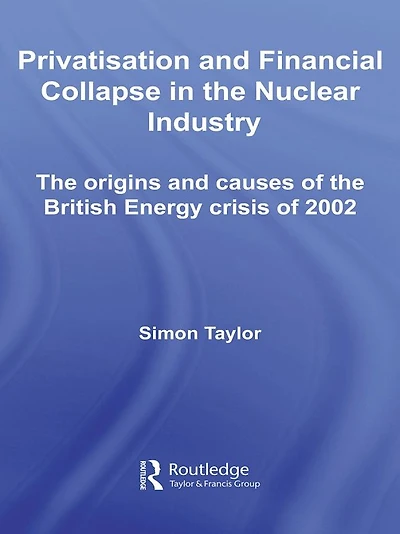 Privatisation and Financial Collapse the Nuclear Industry: Origins Causes of British Energy Crisis 2002