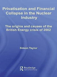Privatisation and Financial Collapse the Nuclear Industry: Origins Causes of British Energy Crisis 2002