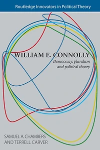 William E. Connolly: Democracy, Pluralism and Political Theory