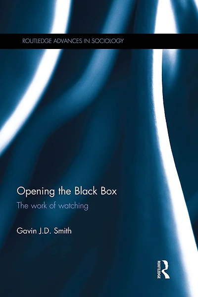 Opening The Black Box: Work of Watching
