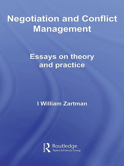 Negotiation and Conflict Management: Essays on Theory Practice