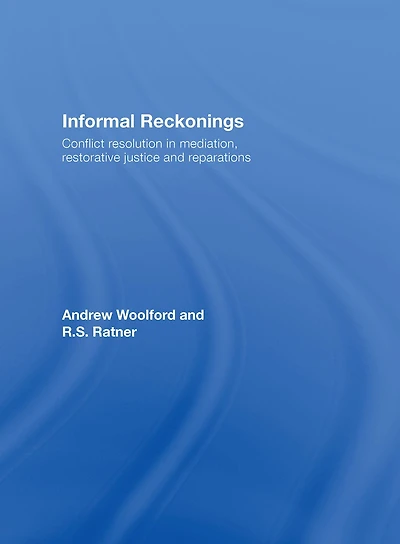Informal Reckonings: Conflict Resolution Mediation, Restorative Justice, and Reparations