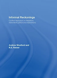 Informal Reckonings: Conflict Resolution Mediation, Restorative Justice, and Reparations