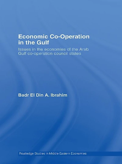 Economic Co-Operation the Gulf: Issues Economies of Arab Gulf Council States