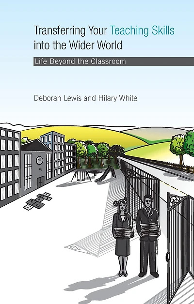 Transferring your Teaching Skills into the Wider World: Life Beyond Classroom