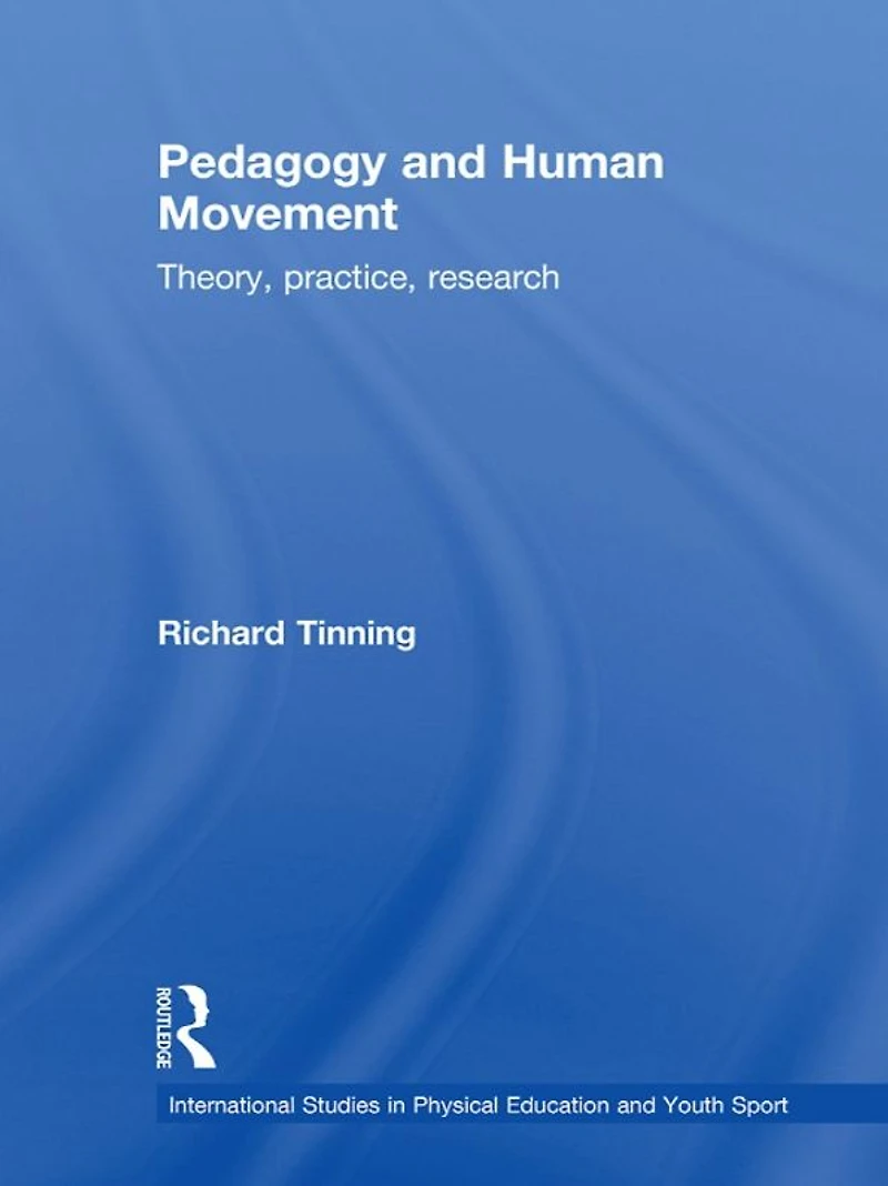 Pedagogy and Human Movement: Theory, Practice, Research
