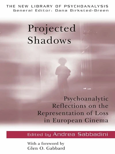 Projected Shadows: Psychoanalytic Reflections on the Representation of Loss European Cinema
