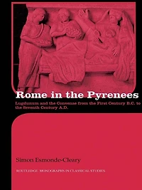 Rome the Pyrenees: Lugdunum and Convenae from first century B.C. to seventh A.D.