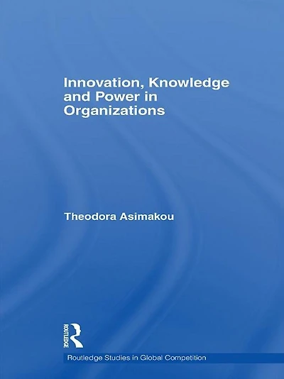 Innovation, Knowledge and Power Organizations