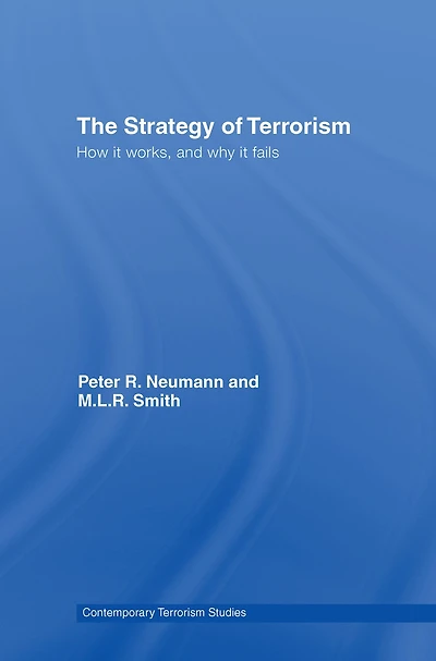 The Strategy of Terrorism: How it Works, and Why Fails