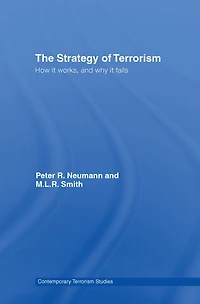 The Strategy of Terrorism: How it Works, and Why Fails